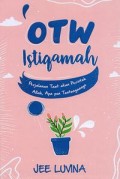 OTW ISTIQAMAH : PERJALANAN TAAT AKAN PERINTAH ALLAH, APAPUN TANTANGANNYA
